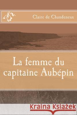 La femme du capitaine Aubepin Ballin, Ber 9781542577328 Createspace Independent Publishing Platform