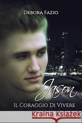 Jason- il Coraggio di Vivere Fazio, Debora 9781542577410