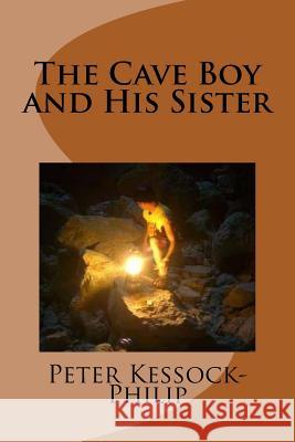The Cave Boy and His Sister Perer Philips Philips 9781542578394