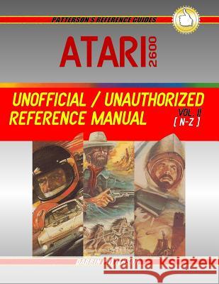 Atari 2600 Unofficial / Unauthorized Reference Manual Vol. II Darrin Patterson 9781542578417 Createspace Independent Publishing Platform