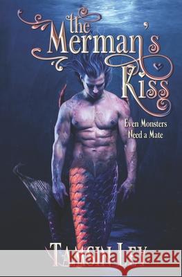 The Merman's Kiss: A Mates for Monsters Novella Tamsin Ley 9781542579803 Createspace Independent Publishing Platform