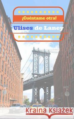 ¡Cuéntame otra! De Laney, Ulises 9781542580298 Createspace Independent Publishing Platform