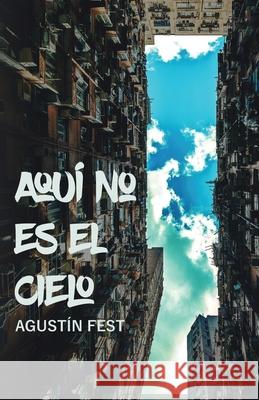 Aquí no es el cielo Agustín Fest 9781542580557