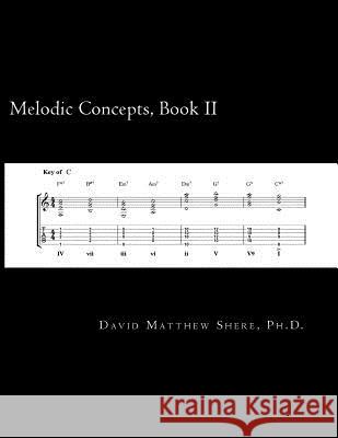 Melodic Concepts, Book II: Fundamentals of Jazz Improvisation for electric guitar Shere Ph. D., David Matthew 9781542580564 Createspace Independent Publishing Platform
