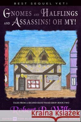 Gnomes, and Halflings, and Assassins! Oh My! Robert P Wills, Nikki Taylor 9781542581561