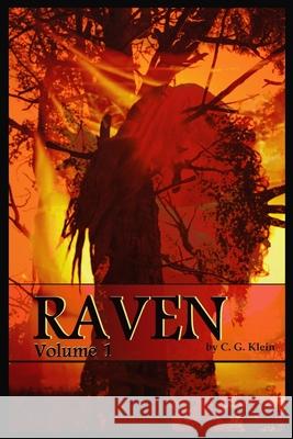 Raven Volume 1 C. G. Klein 9781542581820 Createspace Independent Publishing Platform