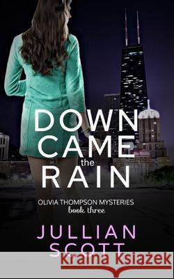 Down Came the Rain Jullian Scott 9781542583602 Createspace Independent Publishing Platform