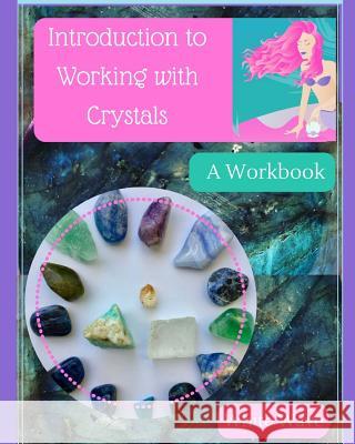 Introduction to Working with Crystals: A Workbook White Wave 9781542584807