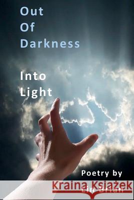 Out of Darkness Into Light Lin Brian 9781542585286 Createspace Independent Publishing Platform