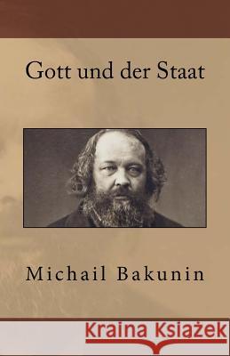 Gott und der Staat Bakunin, Michail 9781542588294 Createspace Independent Publishing Platform