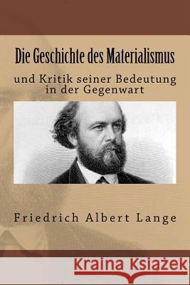 Die Geschichte des Materialismus: und Kritik seiner Bedeutung in der Gegenwart Lange, Friedrich Albert 9781542589383
