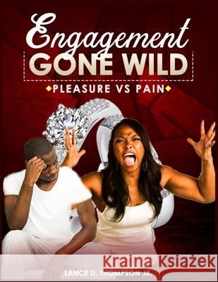 Engagement gone Wild: Pleasure vs pain Thompson Jr, Lance D. 9781542590167