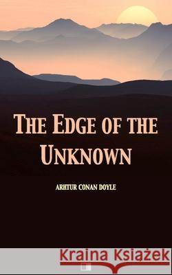 The Edge of the Unknown Arthur Conan Doyle 9781542591034 Createspace Independent Publishing Platform