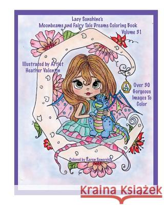 Lacy Sunshine's Moonbeams and Fairy Tale Dreams Coloring Book: Fantasy Moon Fairies Coloring Book For All Ages Volume 31 Valentin, Heather 9781542595506