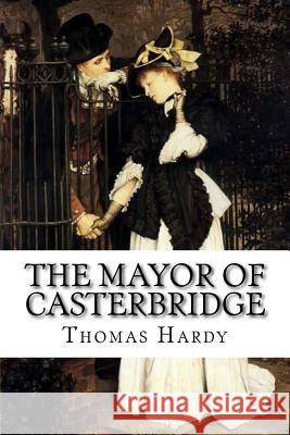 The Mayor of Casterbridge Thomas Hardy Thomas Hardy Paula Benitez 9781542595759