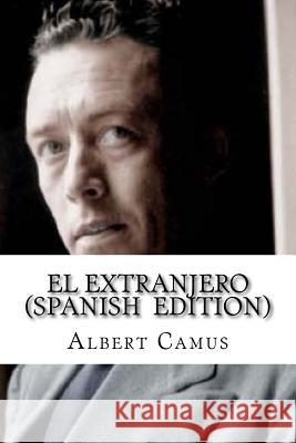 El Extranjero (Spanish Edition) Albert Camus 9781542596725 Createspace Independent Publishing Platform