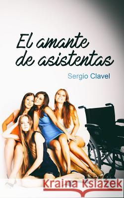 El amante de asistentas Alexia Jorques Sergio Clavel 9781542597173 Createspace Independent Publishing Platform