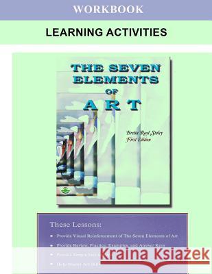 The Seven Elements of Art Workbook Learning Activities Bretta Reed Staley 9781542598187 Createspace Independent Publishing Platform