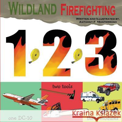 Wildland Firefighting 1,2,3 Anthony Francis Monterroso 9781542599696