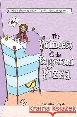 The Princess & the Pepperoni Pizza Amy Joy Hans Christian Andersen 9781542601061 Createspace Independent Publishing Platform