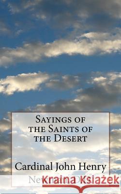 Sayings of the Saints of the Desert Cardinal John Henry Newma 9781542601153 Createspace Independent Publishing Platform