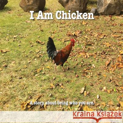 I Am Chicken Briski Cauthen 9781542601283 Createspace Independent Publishing Platform