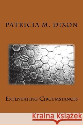 Extenuating Circumstances Patricia M. Dixon 9781542601948