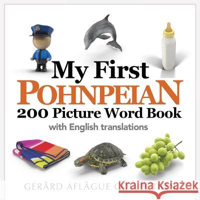 My First Pohnpeian 200 Picture Word Book Mary Aflague Gerard Aflague 9781542606301 Createspace Independent Publishing Platform