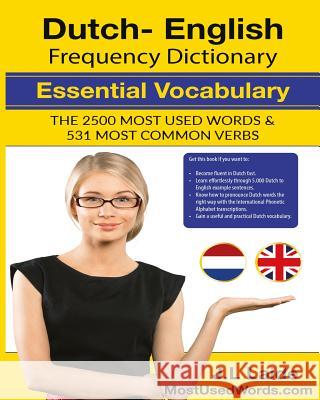 Dutch English Frequency Dictionary - Essential Vocabulary: 2500 Most Used Words & 531 Most Common Verbs J. L. Laide 9781542607339 Createspace Independent Publishing Platform