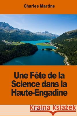 Une Fête de la Science dans la Haute-Engadine Martins, Charles 9781542607346 Createspace Independent Publishing Platform