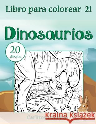 Libro para colorear Dinosaurios: 20 dibujos Conejito, Carlitos 9781542608732 Createspace Independent Publishing Platform