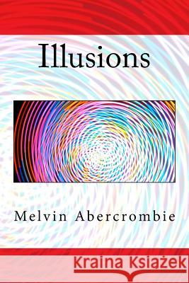 Illusions: Dual Trinity Melvin Abercrombie 9781542610773 Createspace Independent Publishing Platform