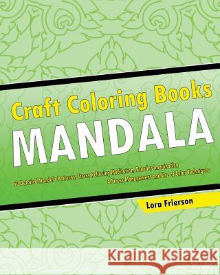 Craft Coloring Book (Mandala Patterns) Lora Frierson 9781542612616