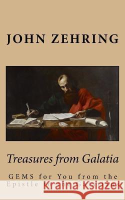 Treasures from Galatia: GEMS for You from the Epistle to the Galatians Zehring, John 9781542613125