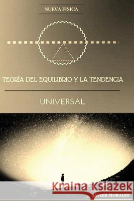 Teoria del equlibrio y la tendencia universal Morales Gomez, Javier 9781542614269 Createspace Independent Publishing Platform