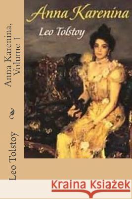 Anna Karenina, Volume 1 Leo Tolstoy Constance Garnett G-Ph Ballin 9781542614481 Createspace Independent Publishing Platform