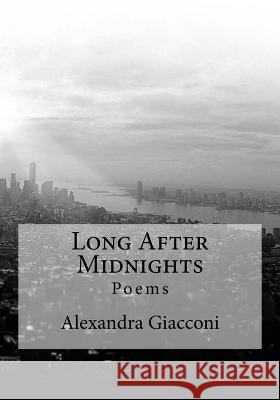 Long After Midnights: Poems Alexandra Giacconi 9781542615464