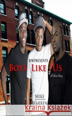 Boys Like Us Mike Warren 9781542618595 Createspace Independent Publishing Platform