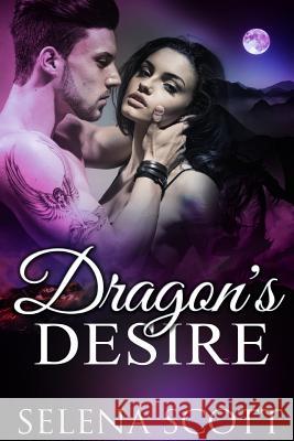 Dragon's Desire Selena Scott 9781542618748 Createspace Independent Publishing Platform