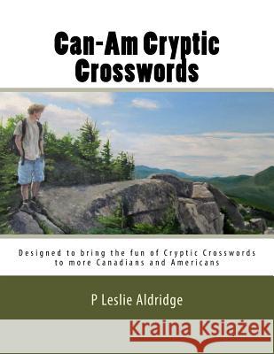 Can-Am Cryptic Crosswords P. Leslie Aldridge 9781542618953 Createspace Independent Publishing Platform
