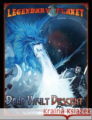 Legendary Planet: Dead Vault Descent Legendary Games Matt Goodall Jason Nelson 9781542619486