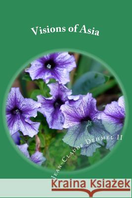 Visions of Asia Jean-Claude Dehme 9781542620871 Createspace Independent Publishing Platform