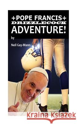 Pope Francis Drizzlecock Adventure! Neil Gay-Mann 9781542621236