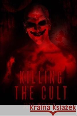 Killing the Cult Jacy Morris 9781542621496 Createspace Independent Publishing Platform