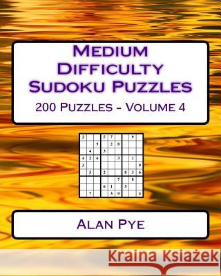 Medium Difficulty Sudoku Puzzles Volume 4: Medium Sudoku Puzzles For Intermediate Players Pye, Alan 9781542621564