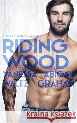 Riding Wood Abigail Graham Vanessa Waltz 9781542621915