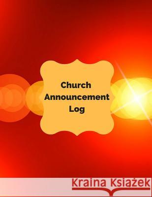 Church Announcement Log Inspirational Logs 9781542622295 Createspace Independent Publishing Platform