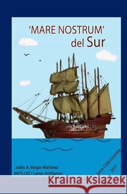 Mare Nostrum del Sur: (en tiempo antológico) Crespo Vargas, Pablo L. 9781542623124 Createspace Independent Publishing Platform