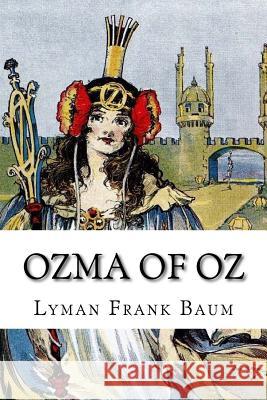 Ozma of Oz Lyman Frank Baum Lyman Frank Baum Paula Benitez 9781542623834 Createspace Independent Publishing Platform