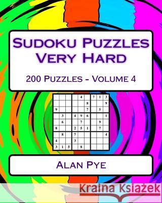 Sudoku Puzzles Very Hard Volume 4: Very Hard Sudoku Puzzles For Advanced Players Pye, Alan 9781542624176